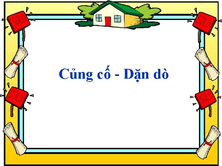 VỀ NHÀ Củng cố - Dặn dò Học bài và xem trước bài :