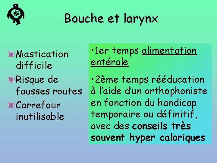 Bouche et larynx Mastication difficile Risque de fausses routes Carrefour inutilisable • 1 er