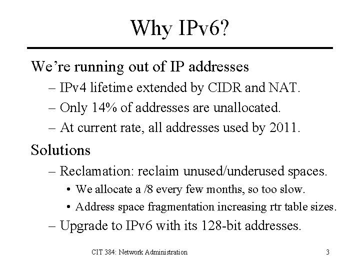 Why IPv 6? We’re running out of IP addresses – IPv 4 lifetime extended