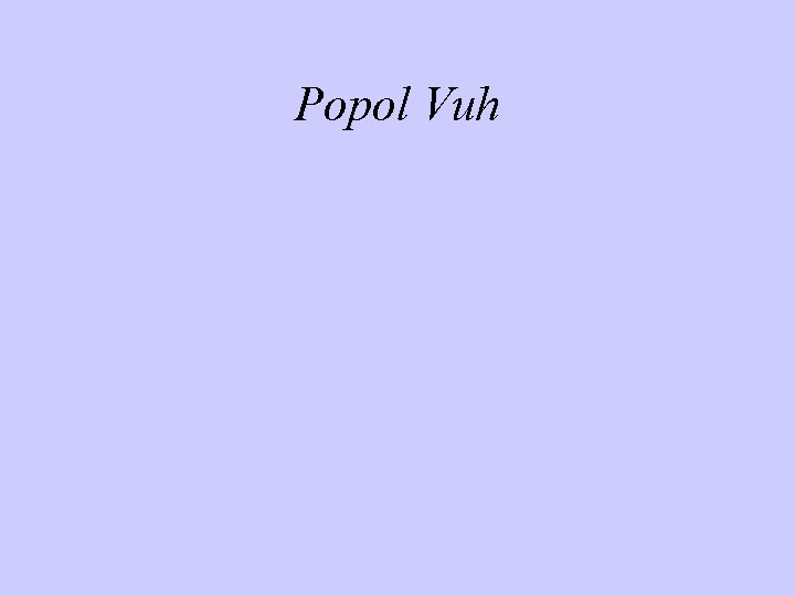 Popol Vuh 