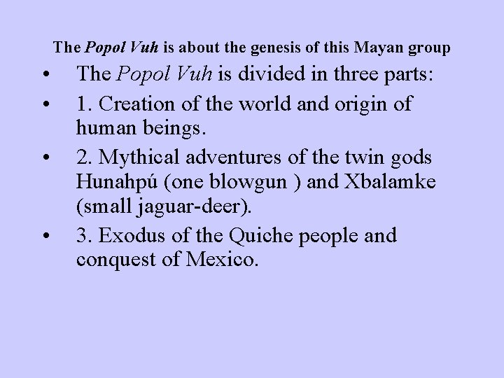 The Popol Vuh is about the genesis of this Mayan group • • The