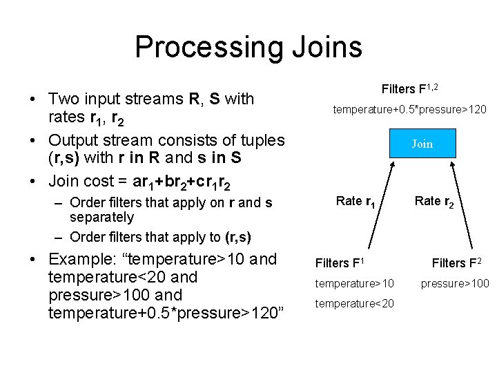 Processing Joins • Two input streams R, S with rates r 1, r 2