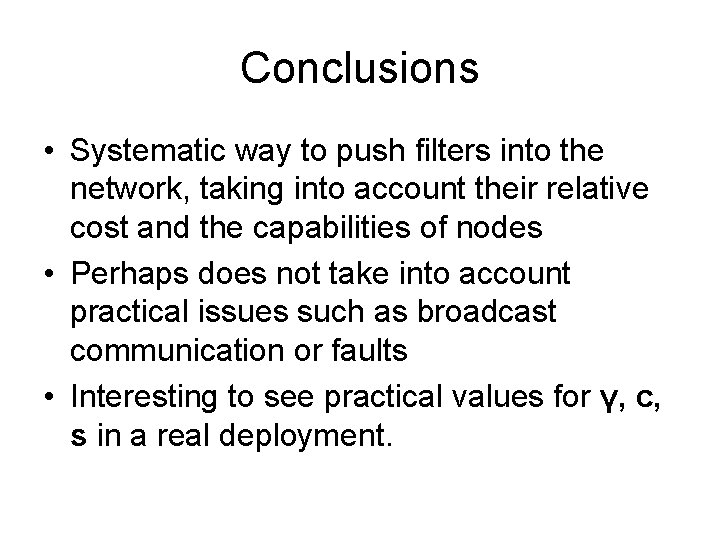 Conclusions • Systematic way to push filters into the network, taking into account their