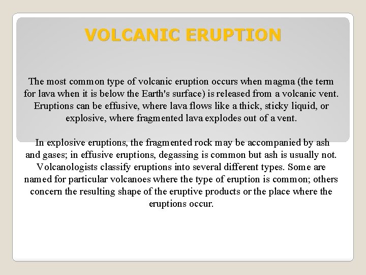 VOLCANIC ERUPTION The most common type of volcanic eruption occurs when magma (the term