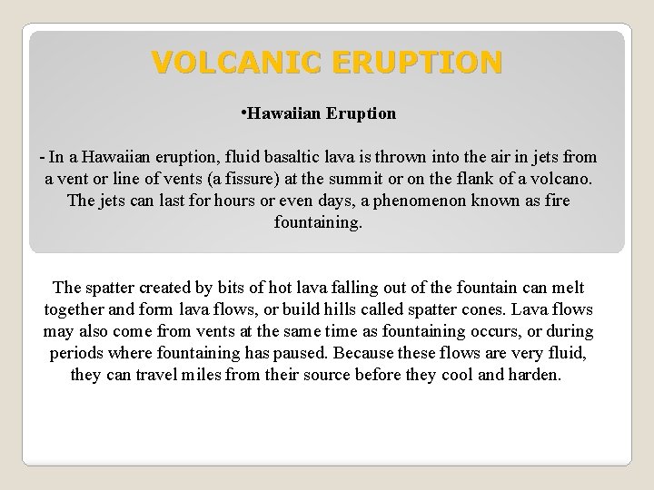 VOLCANIC ERUPTION • Hawaiian Eruption - In a Hawaiian eruption, fluid basaltic lava is