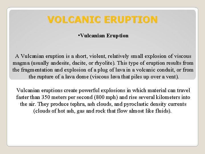 VOLCANIC ERUPTION • Vulcanian Eruption A Vulcanian eruption is a short, violent, relatively small