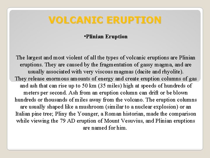 VOLCANIC ERUPTION • Plinian Eruption The largest and most violent of all the types