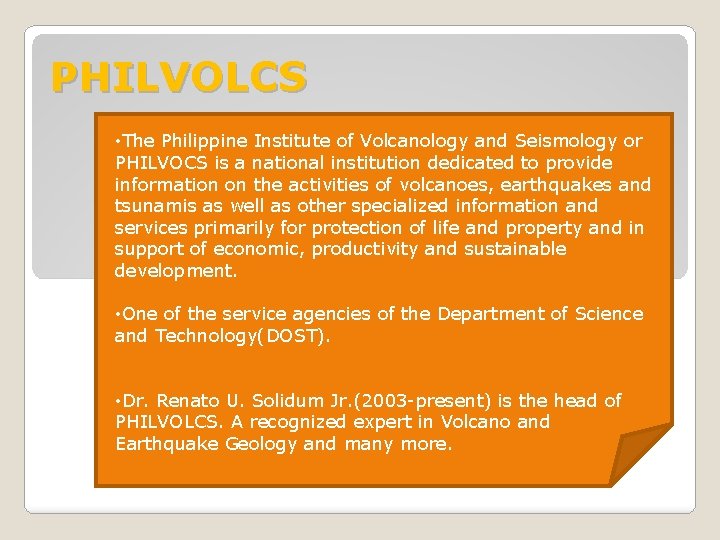 PHILVOLCS • The Philippine Institute of Volcanology and Seismology or PHILVOCS is a national