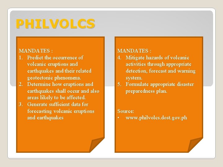 PHILVOLCS MANDATES : 1. Predict the occurrence of volcanic eruptions and earthquakes and their