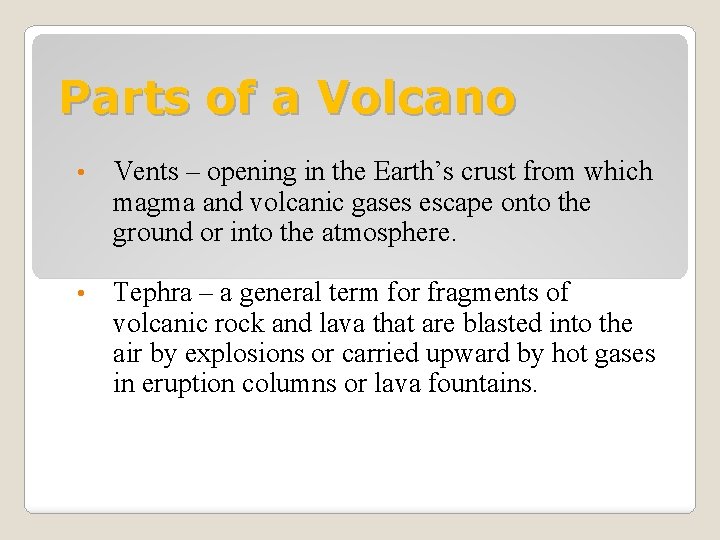 Parts of a Volcano • Vents – opening in the Earth’s crust from which