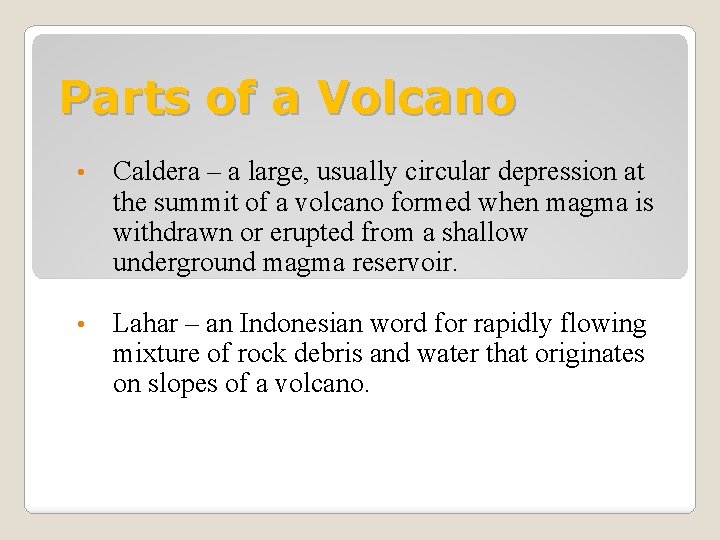 Parts of a Volcano • Caldera – a large, usually circular depression at the