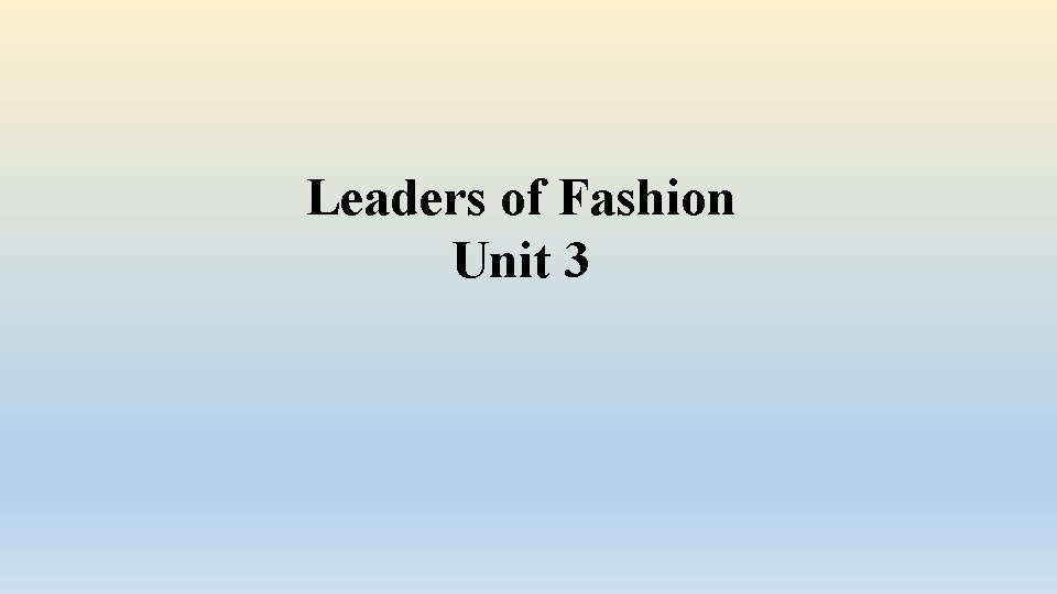 Leaders of Fashion Unit 3 