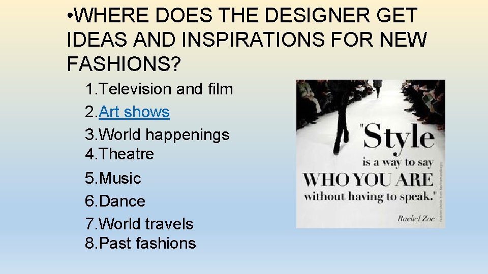  • WHERE DOES THE DESIGNER GET IDEAS AND INSPIRATIONS FOR NEW FASHIONS? 1.