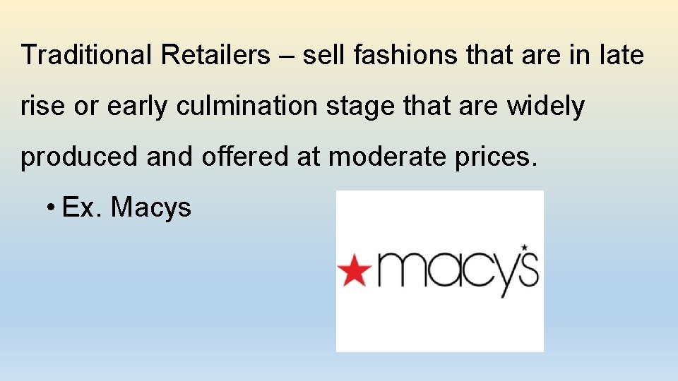 Traditional Retailers – sell fashions that are in late rise or early culmination stage