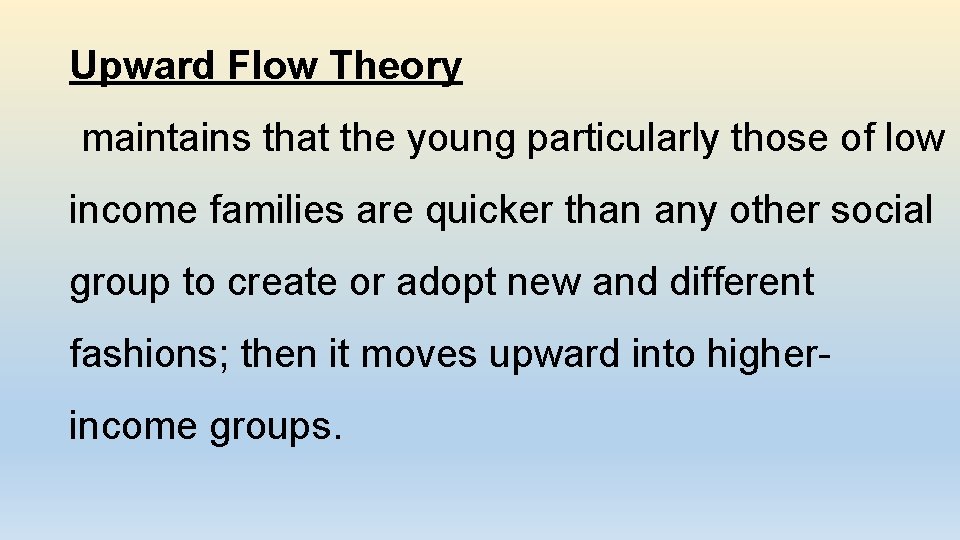 Upward Flow Theory maintains that the young particularly those of low income families are