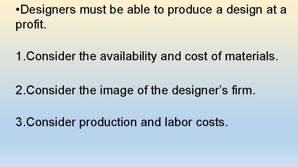  • Designers must be able to produce a design at a profit. 1.