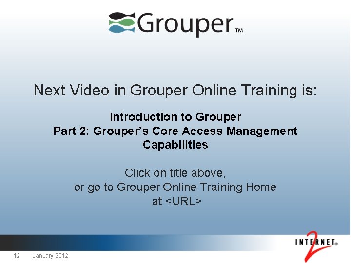 Next Video in Grouper Online Training is: Introduction to Grouper Part 2: Grouper’s Core