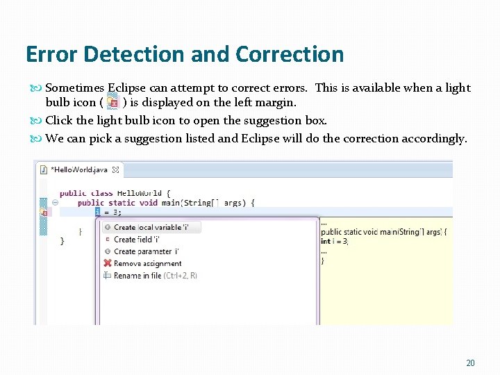 Error Detection and Correction Sometimes Eclipse can attempt to correct errors. This is available
