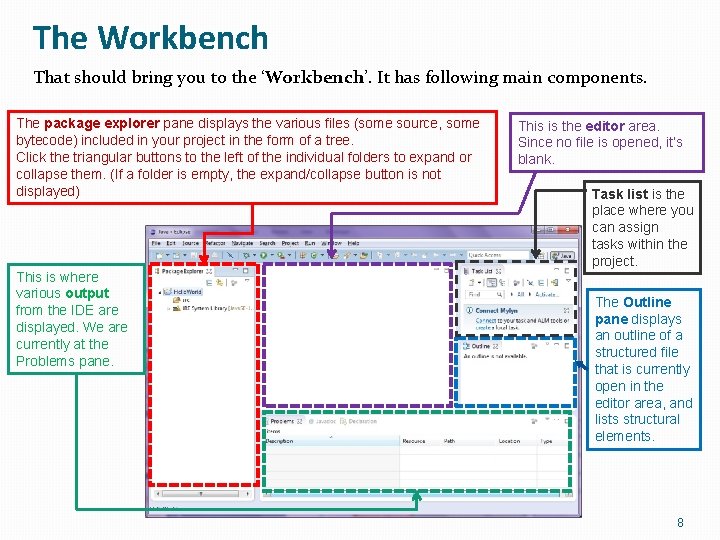The Workbench That should bring you to the ‘Workbench’. It has following main components.