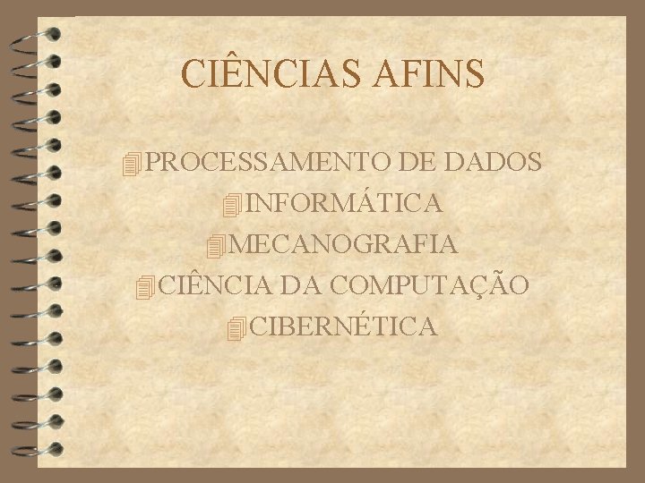 CIÊNCIAS AFINS 4 PROCESSAMENTO DE DADOS 4 INFORMÁTICA 4 MECANOGRAFIA 4 CIÊNCIA DA COMPUTAÇÃO