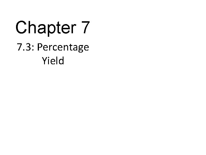 Chapter 7 7. 3: Percentage Yield 