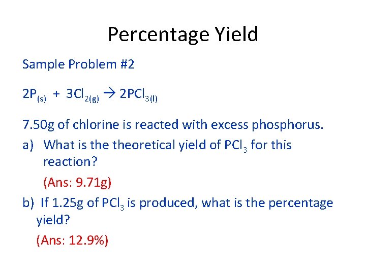 Percentage Yield Sample Problem #2 2 P(s) + 3 Cl 2(g) 2 PCl 3(l)