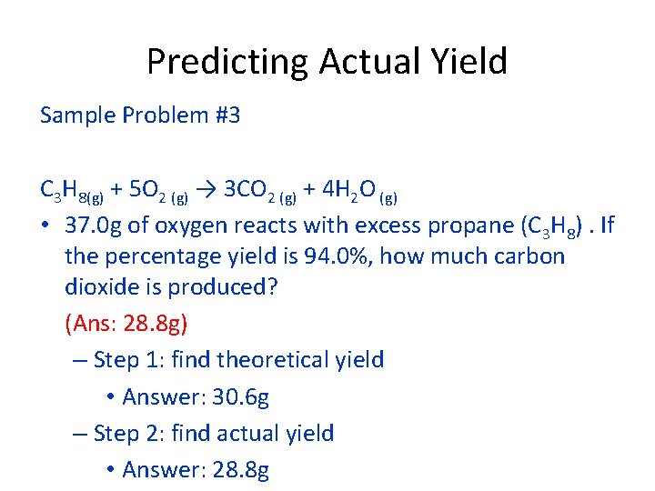 Predicting Actual Yield Sample Problem #3 C 3 H 8(g) + 5 O 2