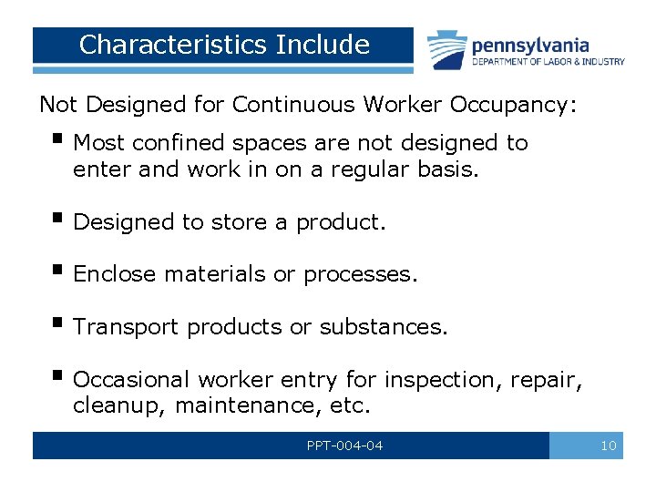 Characteristics Include Not Designed for Continuous Worker Occupancy: § Most confined spaces are not