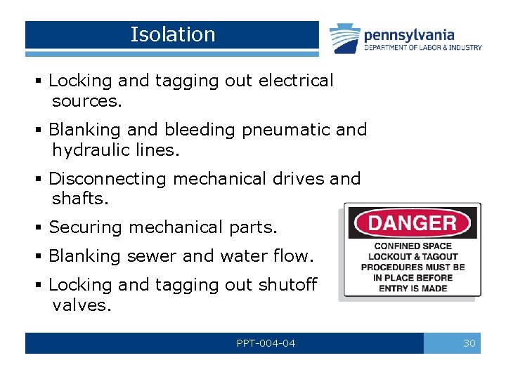 Isolation § Locking and tagging out electrical sources. § Blanking and bleeding pneumatic and