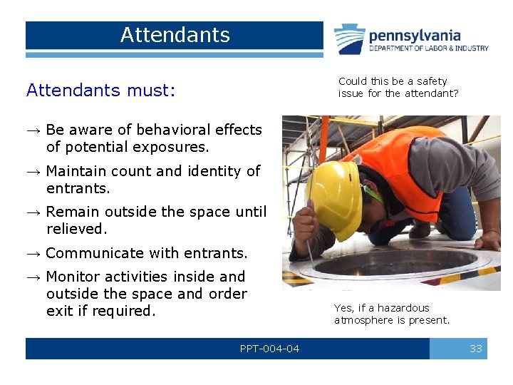 Attendants Could this be a safety issue for the attendant? Attendants must: → Be