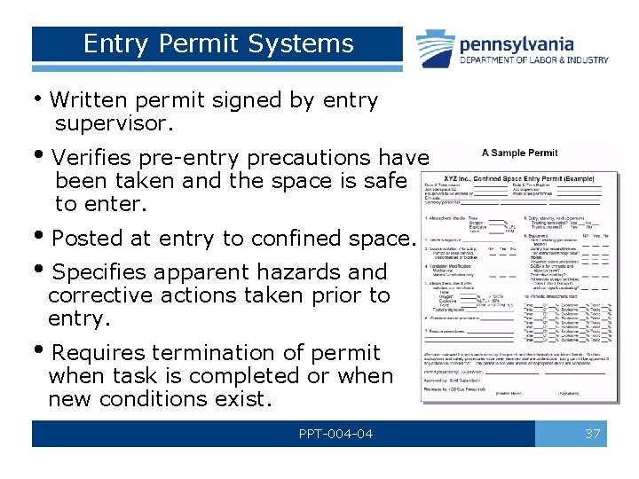 Entry Permit Systems • Written permit signed by entry supervisor. • Verifies pre-entry precautions