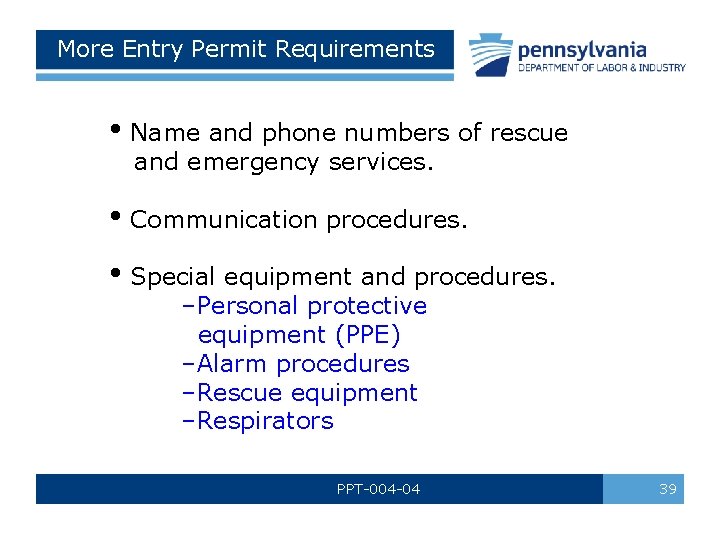 More Entry Permit Requirements • Name and phone numbers of rescue and emergency services.