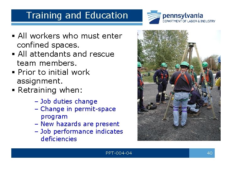 Training and Education § All workers who must enter confined spaces. § All attendants
