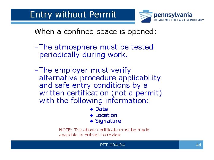 Entry without Permit When a confined space is opened: –The atmosphere must be tested