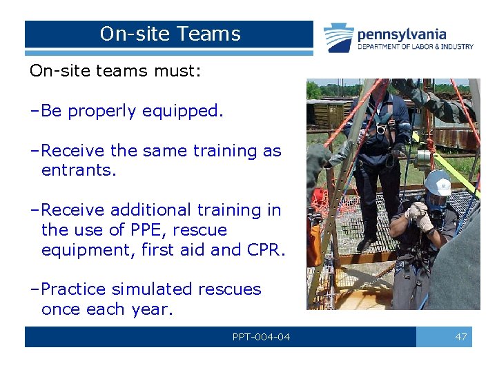 On-site Teams On-site teams must: –Be properly equipped. –Receive the same training as entrants.