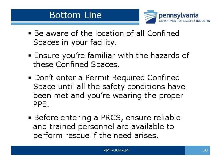 Bottom Line § Be aware of the location of all Confined Spaces in your