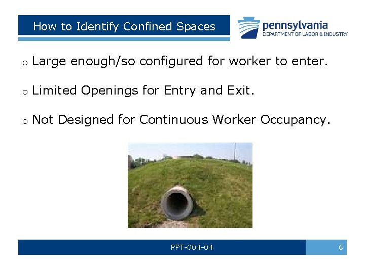 How to Identify Confined Spaces o Large enough/so configured for worker to enter. o