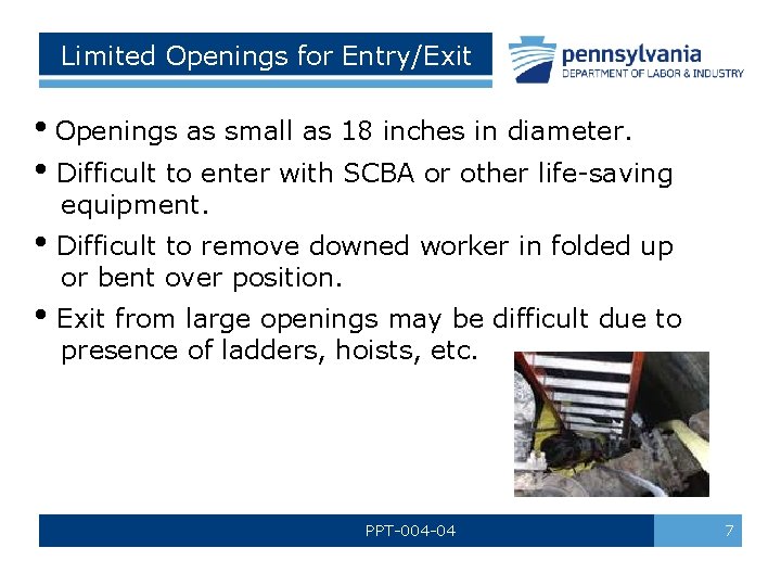 Limited Openings for Entry/Exit • Openings as small as 18 inches in diameter. •