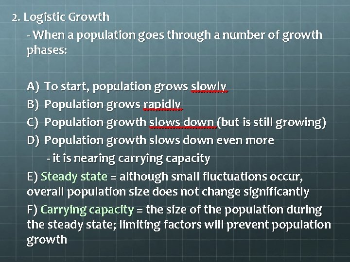 2. Logistic Growth - When a population goes through a number of growth phases: