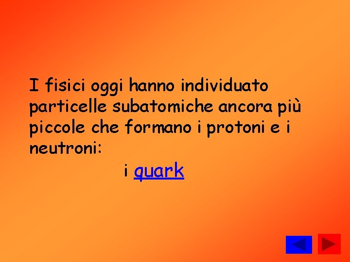 I fisici oggi hanno individuato particelle subatomiche ancora più piccole che formano i protoni