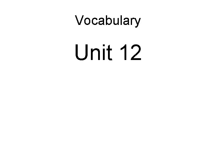 Vocabulary Unit 12 