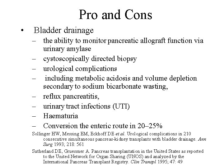 Pro and Cons • Bladder drainage – the ability to monitor pancreatic allograft function