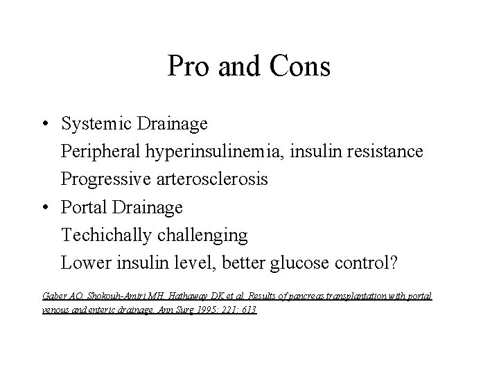 Pro and Cons • Systemic Drainage Peripheral hyperinsulinemia, insulin resistance Progressive arterosclerosis • Portal