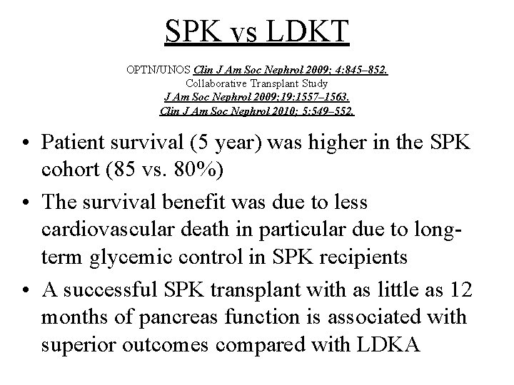 SPK vs LDKT OPTN/UNOS Clin J Am Soc Nephrol 2009; 4: 845– 852. Collaborative