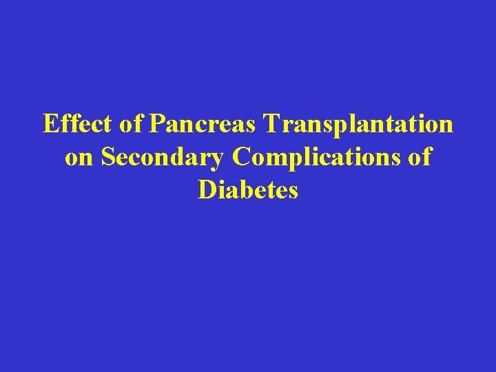 Effect of Pancreas Transplantation on Secondary Complications of Diabetes 