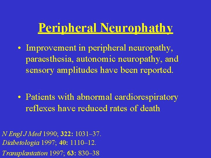 Peripheral Neurophathy • Improvement in peripheral neuropathy, paraesthesia, autonomic neuropathy, and sensory amplitudes have
