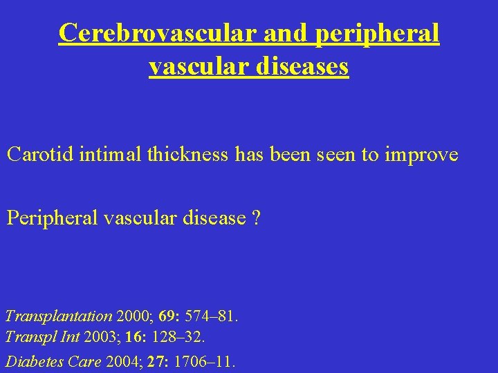 Cerebrovascular and peripheral vascular diseases Carotid intimal thickness has been seen to improve Peripheral