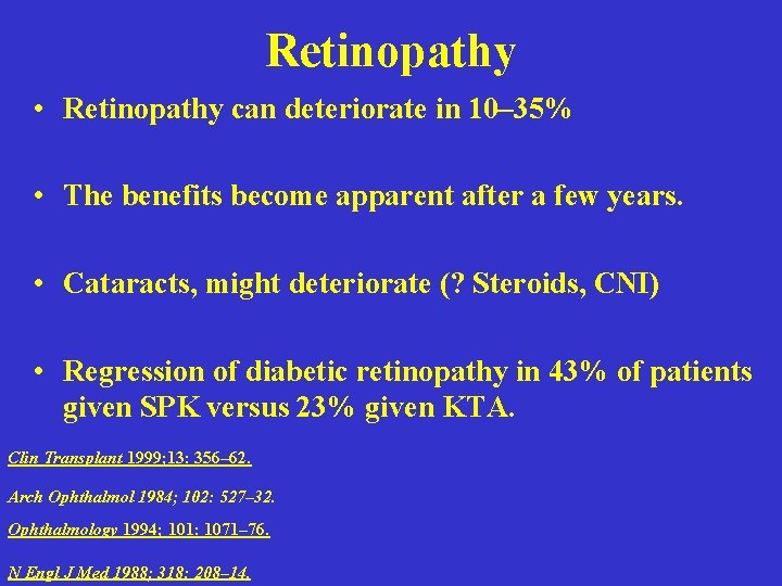 Retinopathy • Retinopathy can deteriorate in 10– 35% • The benefits become apparent after