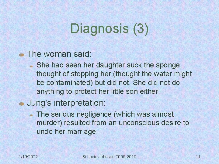 Diagnosis (3) The woman said: She had seen her daughter suck the sponge, thought