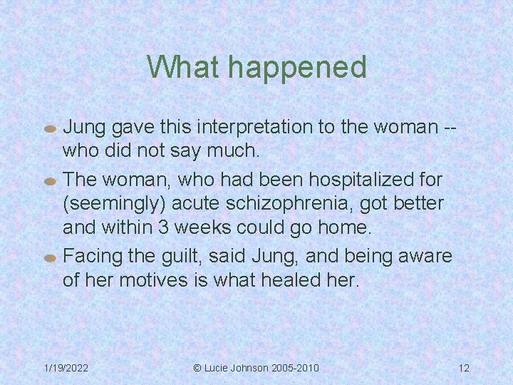 What happened Jung gave this interpretation to the woman -who did not say much.